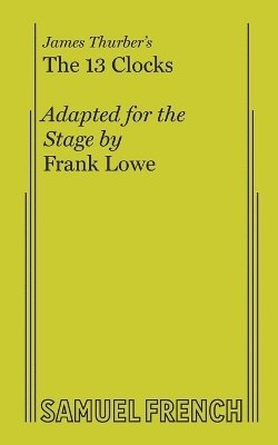 Frank Lowe - James Thurber's - the 13 Clocks, Häftad