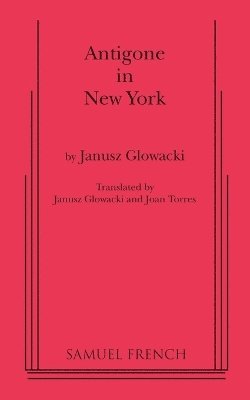 Janusz Glowacki - Antigone in New York, Häftad