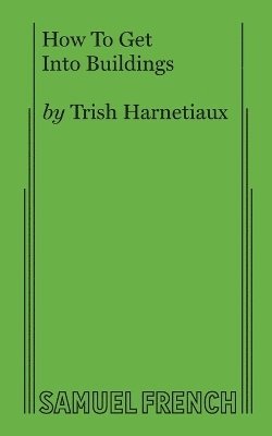 Trish Harnetiaux - How To Get Into Buildings, Häftad