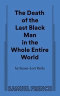 The Death of the Last Black Man in the Whole Entire World AKA The Negro Book of the Dead