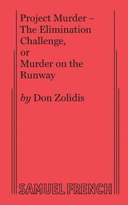 Don Zolidis - Project Murder - The Elimination Challenge, or Murder on the Runway, Häftad. Tillgänglighet: Lägg i varukorg