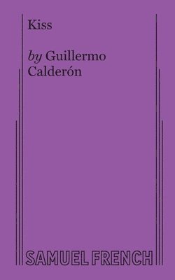 Guillermo Calderon - Kiss, Häftad