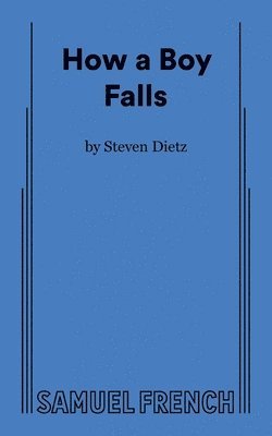Steven Dietz - How a Boy Falls, Häftad. Tillgänglighet: Lägg i varukorg