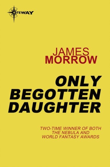 James Morrow - Only Begotten Daughter, E-bok