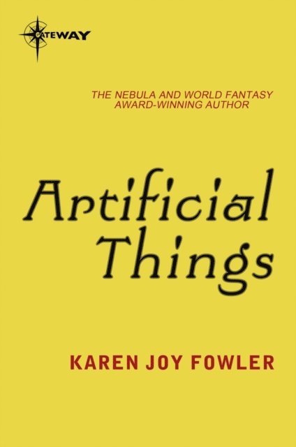 Karen Joy Fowler - Artificial Things, E-bok