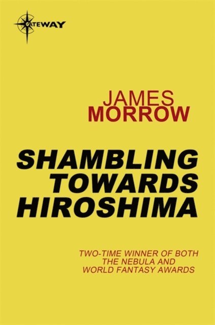 James Morrow - Shambling Towards Hiroshima, E-bok