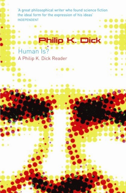 Philip K Dick - Human Is?, E-bok
