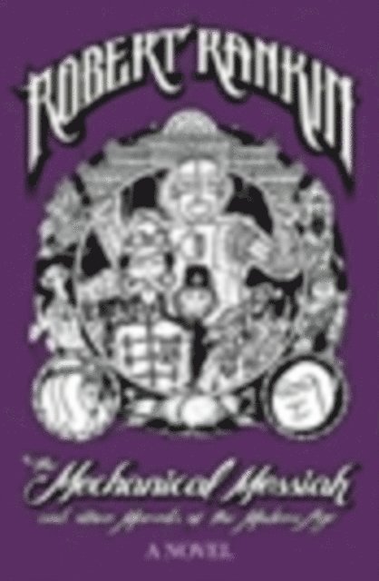 Robert Rankin - Mechanical Messiah and Other Marvels of the Modern Age, E-bok