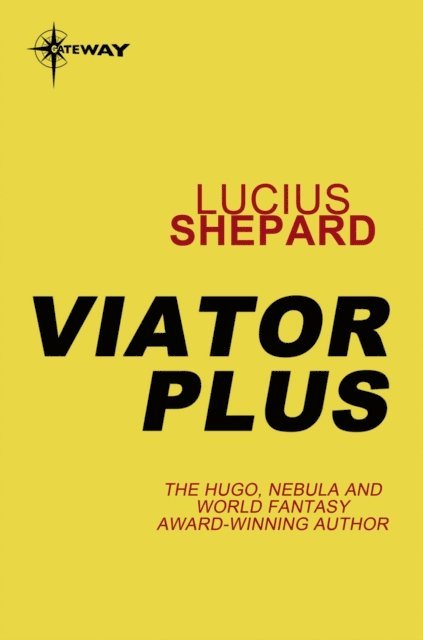 Lucius Shepard - Viator Plus, E-bok