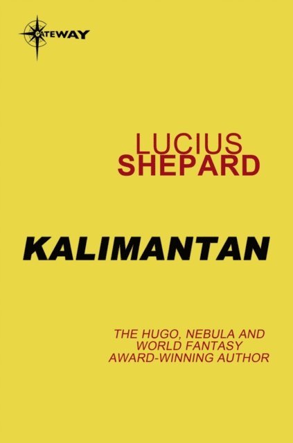 Lucius Shepard - Kalimantan, E-bok