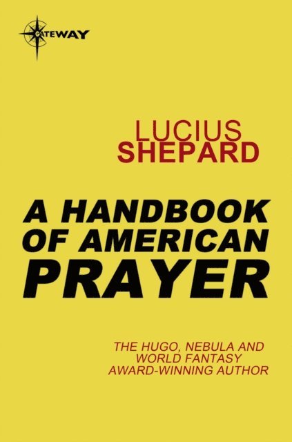 Lucius Shepard - Handbook of American Prayer, E-bok
