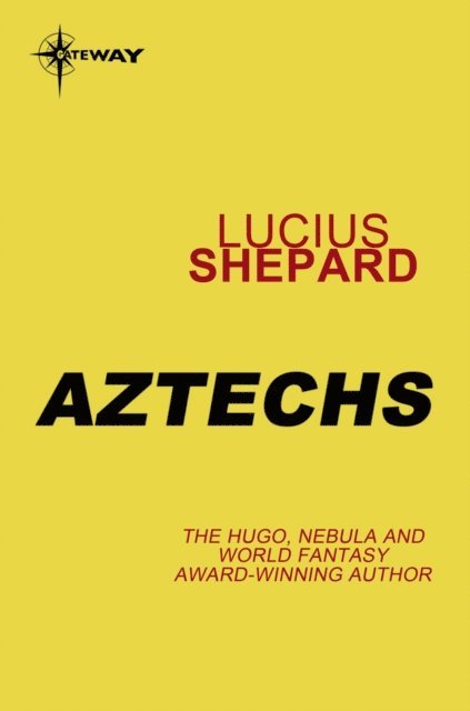 Lucius Shepard - Aztechs, E-bok