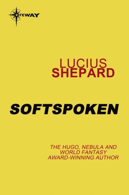 Lucius Shepard - Softspoken, E-bok