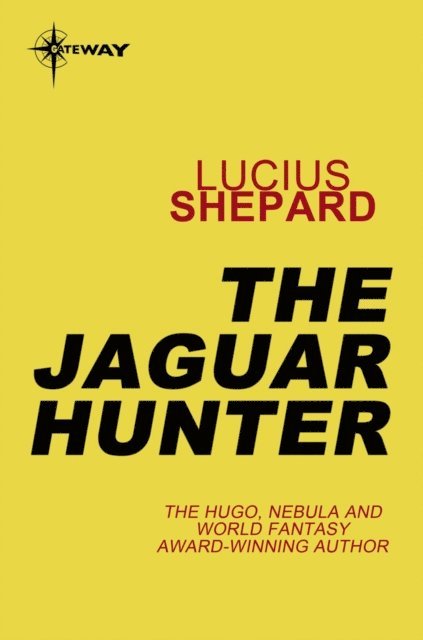 Lucius Shepard - Jaguar Hunter, E-bok