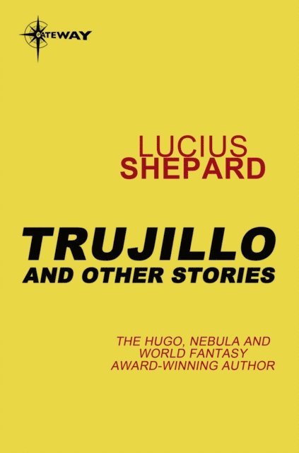 Lucius Shepard - Trujillo and Other Stories, E-bok