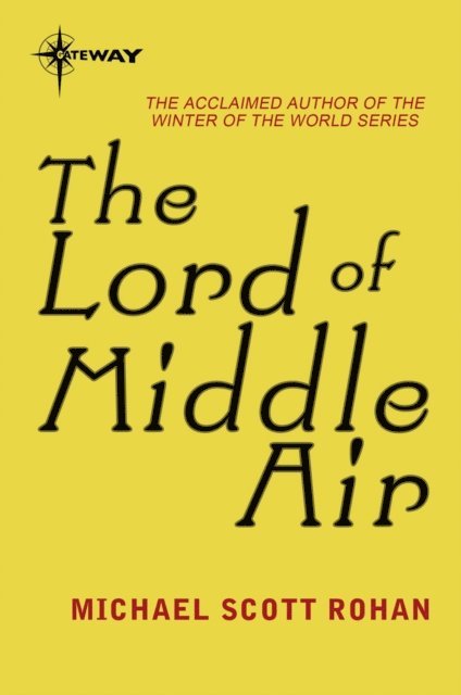 Michael Scott Rohan - Lord of Middle Air, E-bok