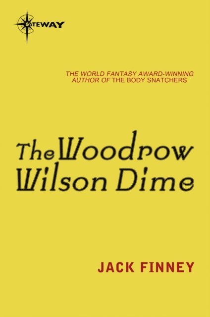 Jack Finney - Woodrow Wilson Dime, E-bok