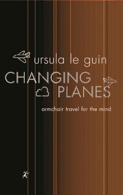 Ursula K. Le Guin - Changing Planes, E-bok