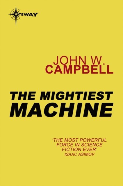 John W. Campbell - Mightiest Machine, E-bok