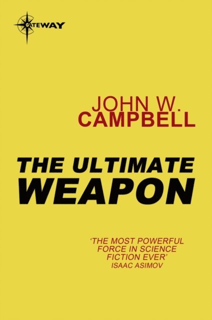 John W. Campbell - Ultimate Weapon, E-bok