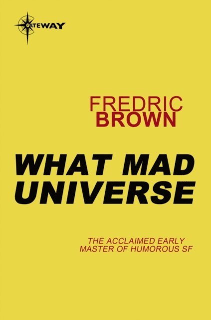 Fredric Brown - What Mad Universe, E-bok