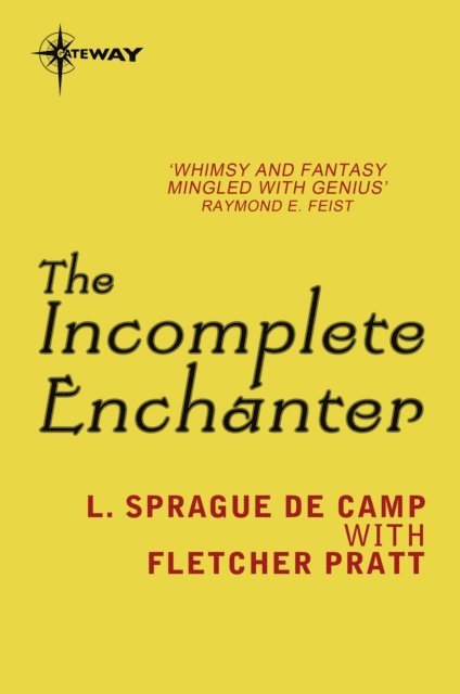 Fletcher Pratt, L. Sprague deCamp - Incomplete Enchanter, E-bok