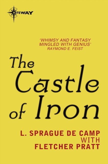 Fletcher Pratt, L. Sprague deCamp - Castle of Iron, E-bok