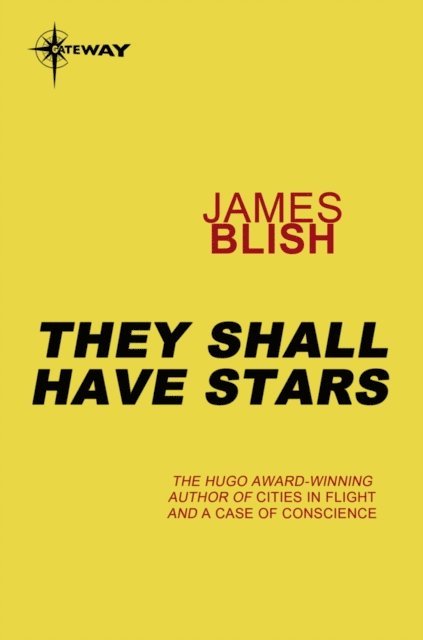 James Blish - They Shall Have Stars, E-bok