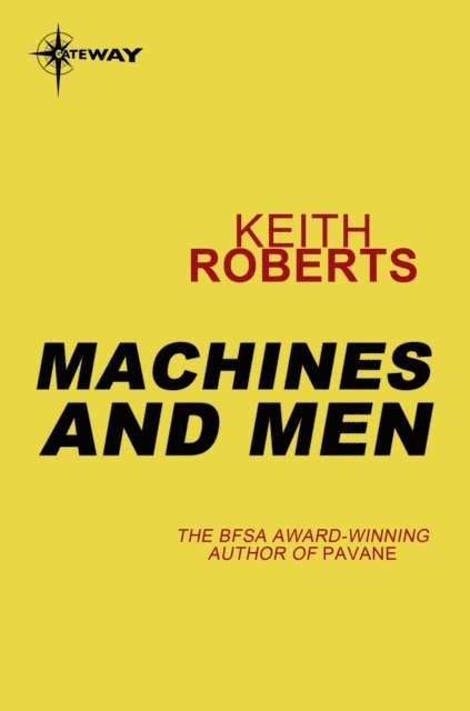 Keith Roberts - Machines and Men, E-bok