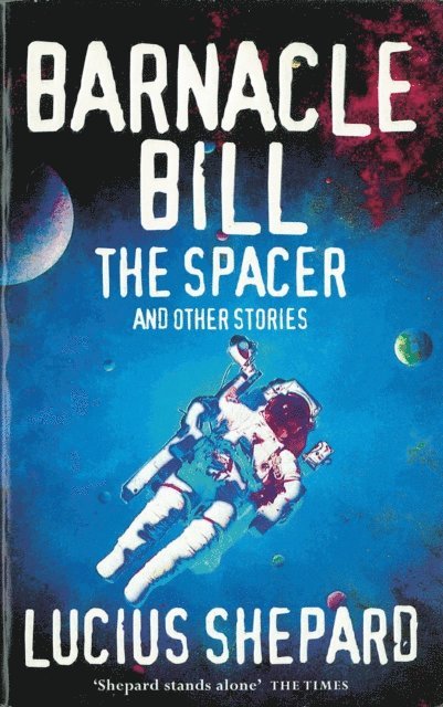 Lucius Shepard - Barnacle Bill the Spacer and Other Stories, E-bok