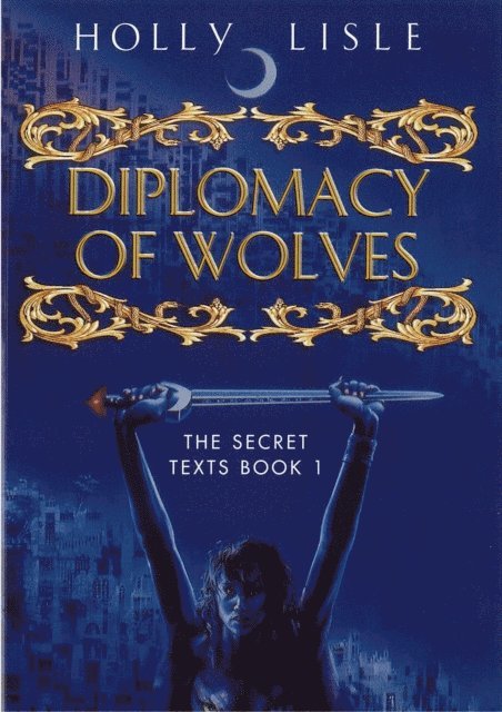 Holly Lisle - Diplomacy Of Wolves, E-bok