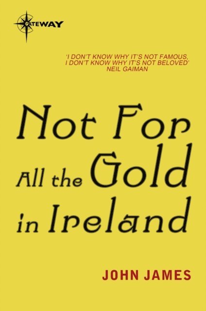 John James - Not For All The Gold In Ireland, E-bok