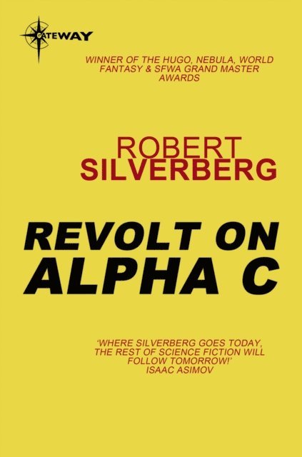 Robert Silverberg - Revolt on Alpha C, E-bok