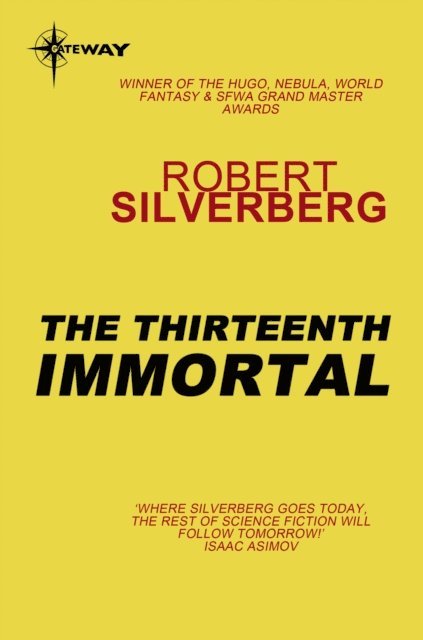 Robert Silverberg - Thirteenth Immortal, E-bok
