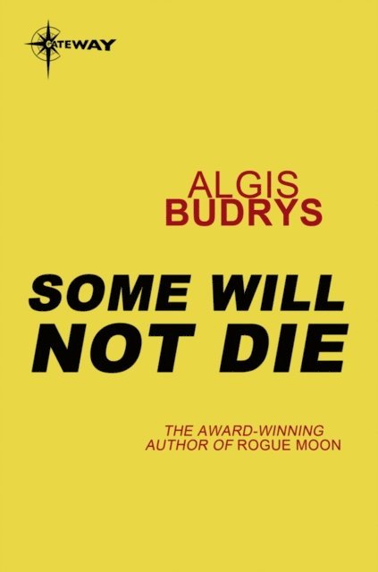 Algis Budrys - Some Will Not Die, E-bok