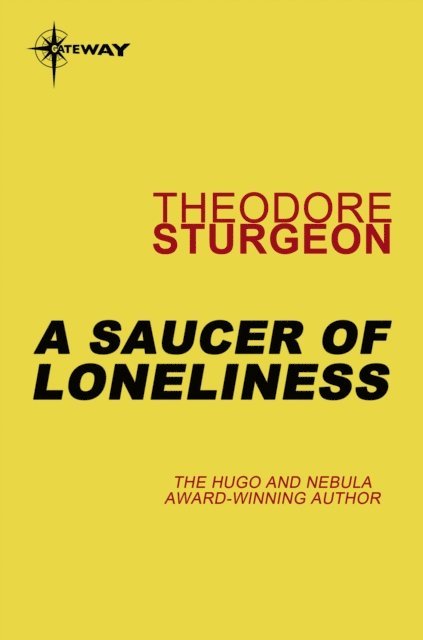 Theodore Sturgeon - Saucer of Loneliness, E-bok