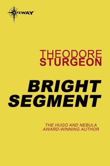 Theodore Sturgeon - Bright Segment, E-bok