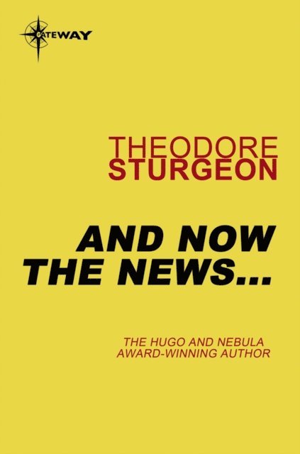 Theodore Sturgeon - And Now the News..., E-bok