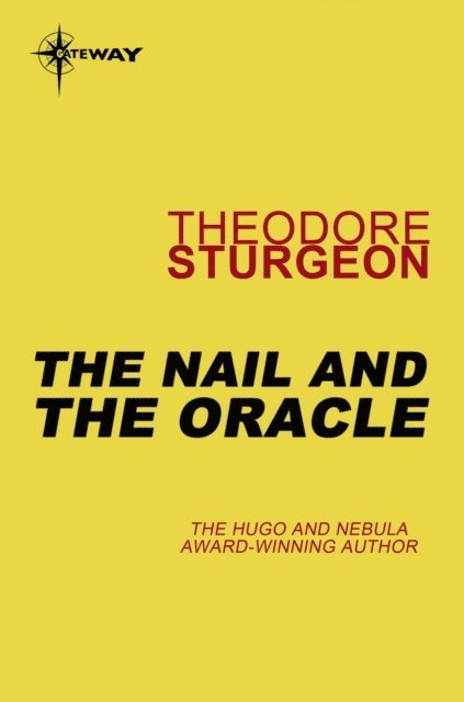 Theodore Sturgeon - Nail and the Oracle, E-bok