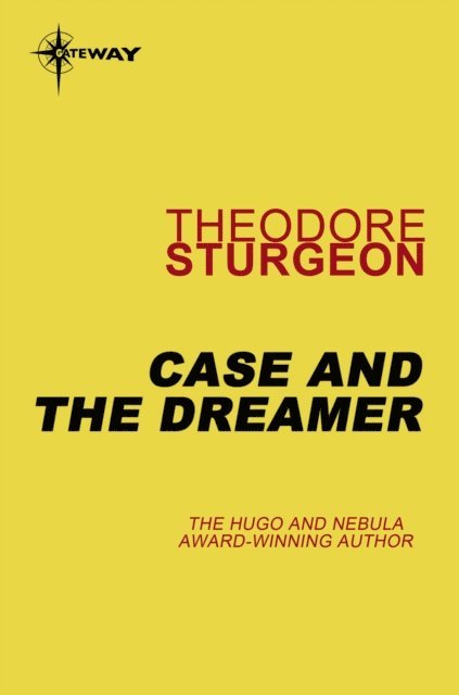 Theodore Sturgeon - Case and the Dreamer, E-bok