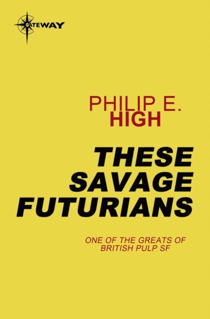 Philip E. High - These Savage Futurians, E-bok