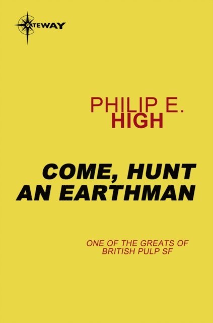 Philip E. High - Come, Hunt an Earthman, E-bok