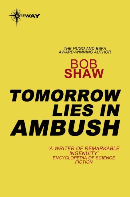 Bob Shaw - Tomorrow Lies in Ambush, E-bok