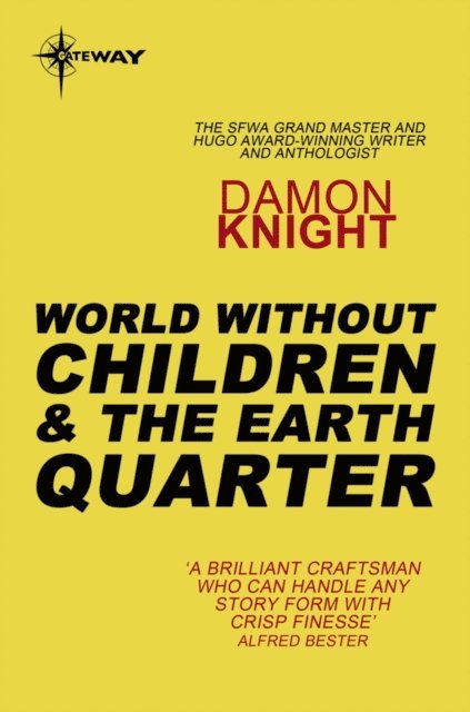 Damon Knight - World without Children and The Earth Quarter, E-bok