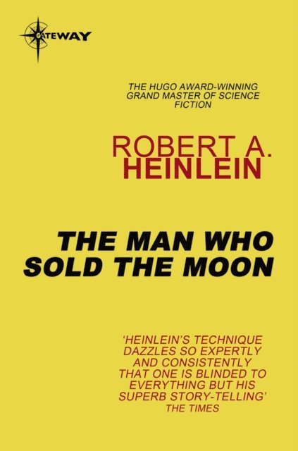 Robert A. Heinlein - Man Who Sold the Moon, E-bok