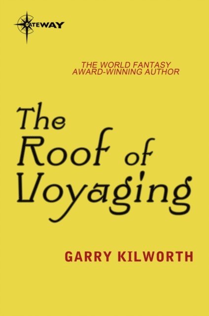 Garry Kilworth - Roof of Voyaging, E-bok