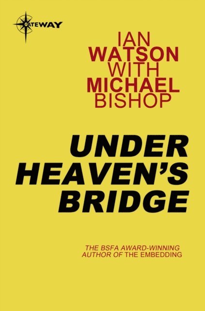 Michael Bishop, Ian Watson - Under Heaven's Bridge, E-bok