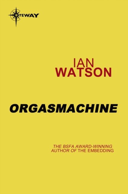 Ian Watson - Orgasmachine, E-bok