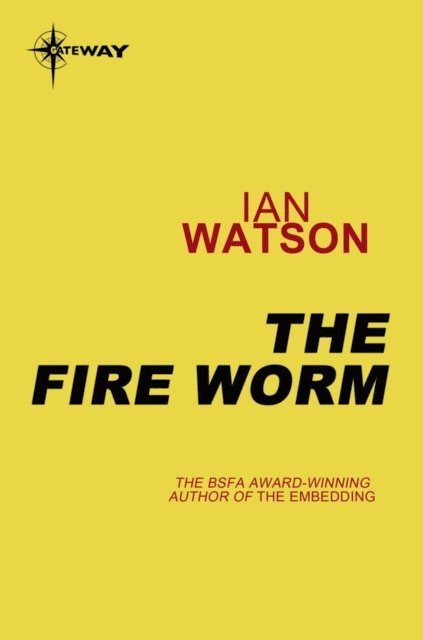 Ian Watson - Fire Worm, E-bok