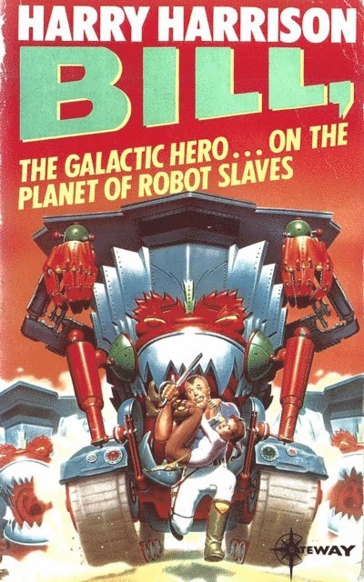 Harry Harrison - Bill, the Galactic Hero: The Planet of the Robot Slaves, E-bok